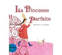La princesse parfaite - Frédéric Kessler - Actes Sud Jeunesse - broché - Album jeunesse dès 3 ans