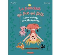 La Princesse qui pue qui pète: Contes modernes pour filles intrépides-Édition 2025