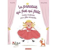 La Princesse qui pue qui pète: Contes modernes pour filles intrépides-édition 2024