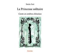 La princesse solitaire: Conte en ombres chinoises
