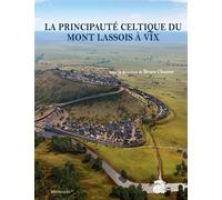 La principauté celtique du mont Lassois à VIX. Fouilles 011-2017 - Bruno Chaume - Ausonius Eds - relié - Essai