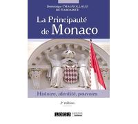 La principauté de Monaco Histoire, identité, pouvoirs - Dominique Chagnollaud de Sabouret - Lgdj - broché - Etude