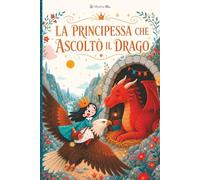 LA PRINCIPESSA CHE ASCOLTÒ IL DRAGO
