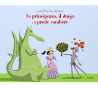 LA PRINCIPESSA IL DRAGO E IL PRODE CAVALIERE