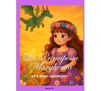 LA PRINCIPESSA MARGHERITA: ed il drago sputafuoco