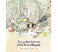 La principessa oltre le montagne. Ediz. illustrata
