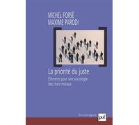 La priorité du juste Éléments pour une sociologie des choix moraux - Maxime Parodi - Puf - broché - Etude