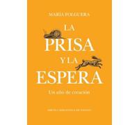 La prisa y la espera: Un año de creación