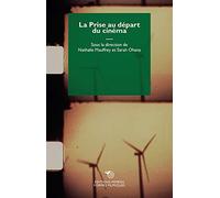 La Prise au départ du cinéma: Poétique et archéologie d’un geste de cinéma