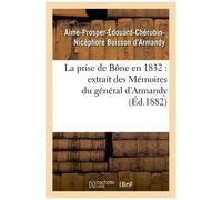 La Prise De Bône En 1832 Extrait Des Mémoires Du Général D'armandy