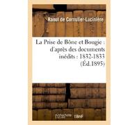 La Prise de Bône et Bougie : d'après des documents inédits : 1832-1833