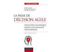 La prise de décision agile - Anticiper les risques grâce aux signaux précurseurs: Anticiper les risques grâce aux signaux précurseurs