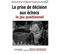 La prise de décision aux échecs - le jeu positionnel - B. Gelfand - Le Pion Passe - broché - Livre-jeu
