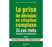 La prise de décision en situation complexe : 24 cas réels analysés et commentés Jean-Pierre Obin (Auteur)