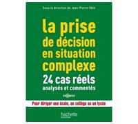 La prise de décision en situation complexe : 24 cas réels analysés et commentés - Jean-Pierre Obin - Hachette Education - broché - Etude