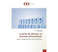 La prise de décision en situation d'incertitude Dans le management des risques industriels - Si Antar - Universitaires Europeennes - broché - Livre