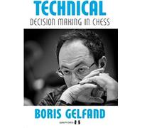 La prise de décision technique aux échecs par Boris Gelfand (couverture souple)