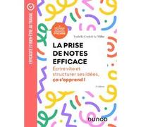 La prise de notes efficace - 3e éd.: Ecrire vite et structurer ses idées, cela s'apprend !