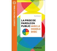 La prise de parole en public avec le modèle DISC Le modèle DISC au service de la performance orale - Pascal Haumont - Dunod - broché - Etude