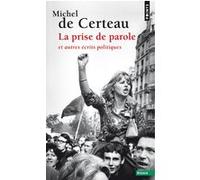 La Prise de parole, et autres écrits politiques Michel de Certeau (Auteur)