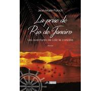 La prise de Rio de Janeiro - Les aventures de Loïc le corsaire Tome 2 - Jean-Marie Palach - Du Volcan Eds - broché - Roman junior dès 9 ans