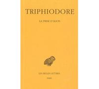 La Prise d'Ilion Edition bilingue français-grec ancien - Triphiodore - Belles Lettres - broché - Récit