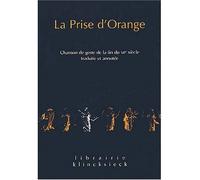 La Prise d'Orange Chanson de geste de la fin du XIIe siècle. Traduite et annotée - Claude Régnier - Klincksieck - broché - Roman