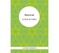 La Prise du Tonkin - Pierre Loti - La Part Commune - broché - Roman