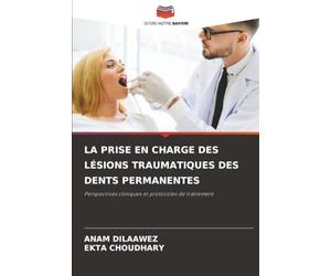LA PRISE EN CHARGE DES LÉSIONS TRAUMATIQUES DES DENTS PERMANENTES: Perspectives cliniques et protocoles de traitement