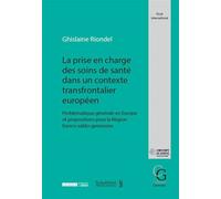 La prise en charge des soins de santé dans un contexte transfrontalier européen Problématique générale en europe et propositions pour la région franco-valdo-gen - Riondel g. - Schulthess - broché - Et