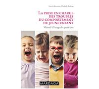 La prise en charge des troubles du comportement du jeune enfant Manuel à l'usage des praticiens - Isabelle Roskam - Mardaga - broché - Essai