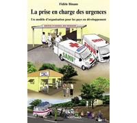La prise en charge des urgences. Un modèle d'organisation pour les pays en développement - Fidèle Binam - Karthala - broché - Essai