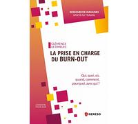 La prise en charge du burn-out: Qui, quoi, où, quand, comment, pourquoi, avec qui ?