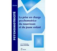 La prise en charge psychomotrice du nourrisson et du jeune enfant