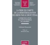 La prise en compte de la dématérialisation des biens par le droit pénal Guillaume Beaussonie (Auteur)