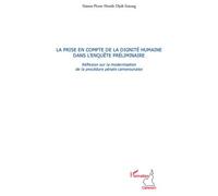 La prise en compte de la dignité humaine dans l'enquête préliminaire Réflexion sur la modernisation de la procédure pénale camerounaise - Simon-Pierre Hemle Djob Sotong - L'harmattan - broché - Etude