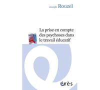 La prise en compte des psychoses dans le travail éducatif - Joseph Rouzel - Eres - broché - Essai