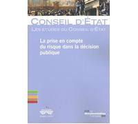 La prise en compte du risque dans la décision publique Pour une action publique plus audacieuse - Conseil d'État - Documentation Francaise - broché - Etude