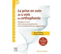 La Prise En Soin De La Voix En Orthophonie - Dialogue À 2 Voix Entre Une Jeune Praticienne Et Une Orthophoniste Plus Expérimentée