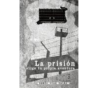 La prisión: Elige tu propia aventura