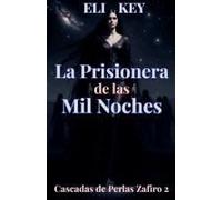 La Prisionera De Las Mil Noches (Cascadas De Perlas Zafiro) (Spanish Edition)