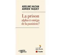 La prison : alpha et oméga de la punition ? - Jérôme Fourquet - L'aube Eds De - broché - Etude