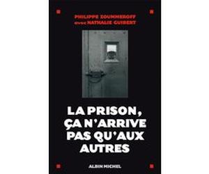 La Prison, ça n'arrive pas qu'aux autres Philippe Zoummeroff (Auteur), Nathalie Guibert (Auteur)