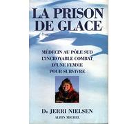La Prison de glace : Médecin au Pôle Sud, l'incroyable combat d'une femme pour survivre
