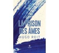 La prison des âmes - Hugo Reit - Le Lys Bleu - broché - Roman