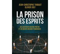 La prison des esprits Un luciférien devenu prêtre et un ancien médium témoignent - Jean-Christophe Thibaut - Salvator - broché - Témoignage