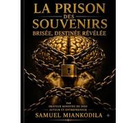LA PRISON DES SOUVENIRS BRISEE ,DESTINEE REVELEE