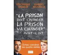 La Prison doit changer, la prison va changer, avait-il dit Véronique Vasseur (Auteur), Gabi Mouesca (Auteur)