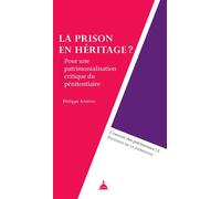 La prison en héritage ? Pour une patrimonialisation critique du pénitentiaire - Philippe Artières - De La Sorbonne Editions - broché - Essai