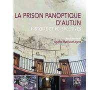 La prison panoptique d'Autun: Histoire et perspectives